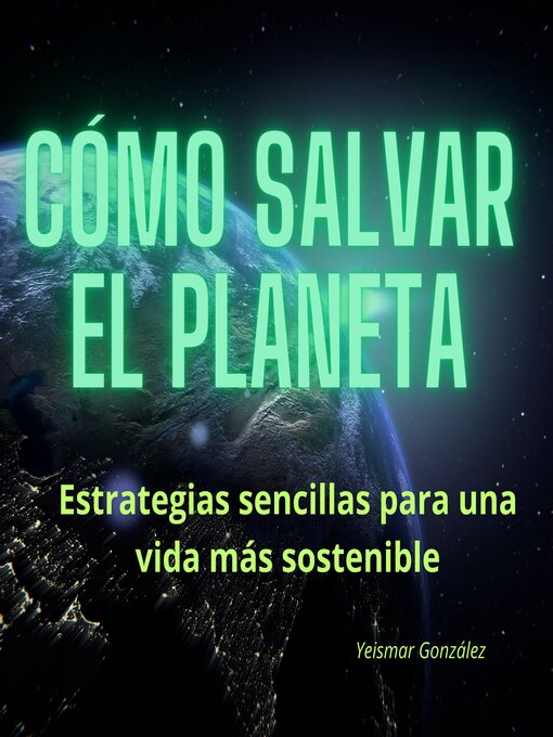 Title details for Cómo salvar el planeta by Yeismar González - Available